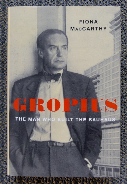 Image for GROPIUS:  THE MAN WHO BUILT THE BAUHAUS.