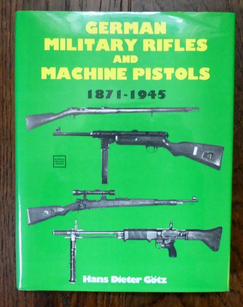 Image for GERMAN MILITARY RIFLES AND MACHINE PISTOLS 1871-1945.