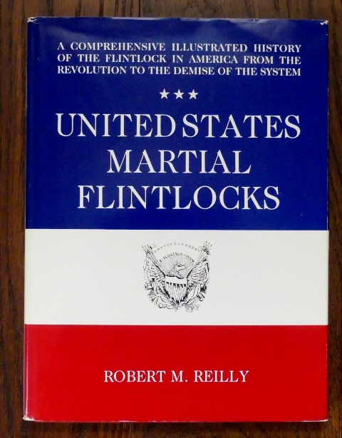 Image for UNITED STATES MARTIAL FLINTLOCKS:  A COMPREHENSIVE ILLUSTRATED HISTORY OF THE FLINTLOCK IN AMERICA FROM THE REVOLUTION TO THE DEMISE OF THE SYSTEM.