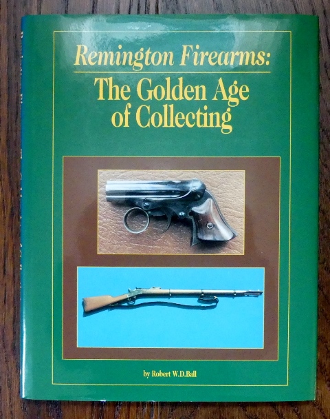 Image for REMINGTON FIREARMS:  THE GOLDEN AGE OF COLLECTING.