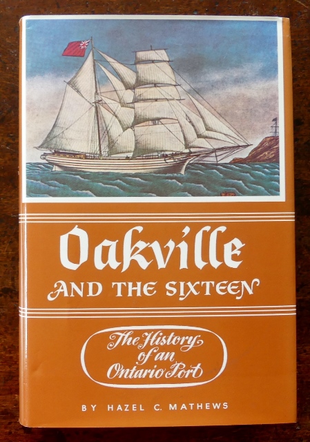 Image for OAKVILLE AND THE SIXTEEN:  THE HISTORY OF AN ONTARIO PORT.