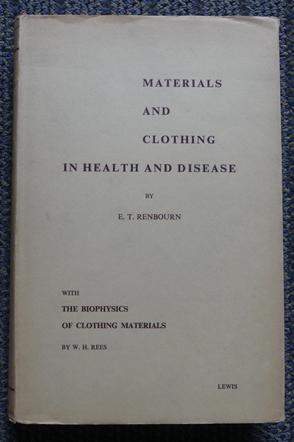 Image for MATERIALS AND CLOTHING IN HEALTH AND DISEASE.  HISTORY, PHYSIOLOGY AND HYGIENE:  MEDICAL AND PSYCHOLOGICAL ASPECTS. With: THE BIOPHYSICS OF CLOTHING MATERIALS.