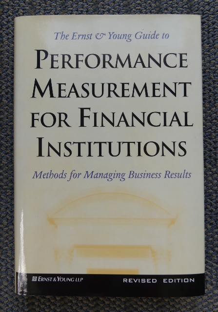 Image for THE ERNST & YOUNG GUIDE TO PERFORMANCE MEASUREMENT FOR FINANCIAL INSTITUTIONS:  METHODS FOR MANAGING BUSINESS RESULTS.  REVISED EDITION.